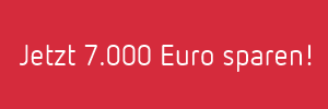 Jetzt 7000 Euro sparen!